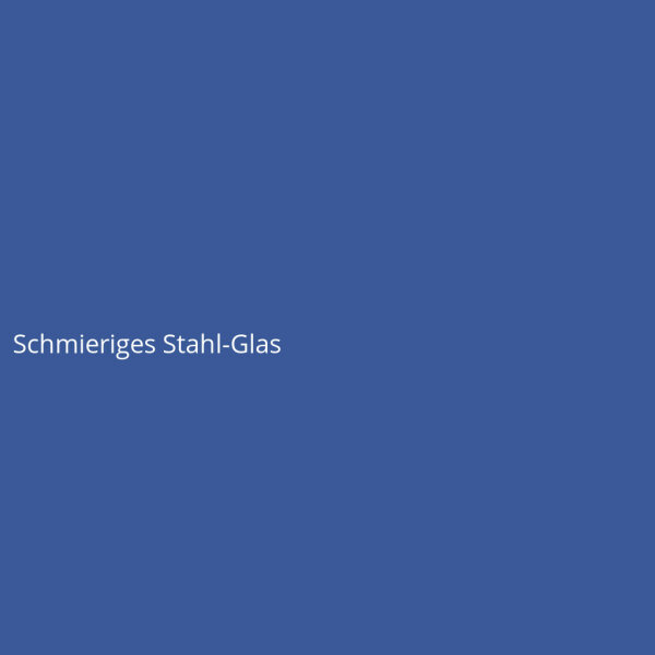 Schmieriges Stahl-Glas