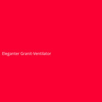 Eleganter Granit-Ventilator
