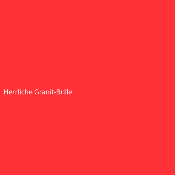 Herrliche Granit-Brille